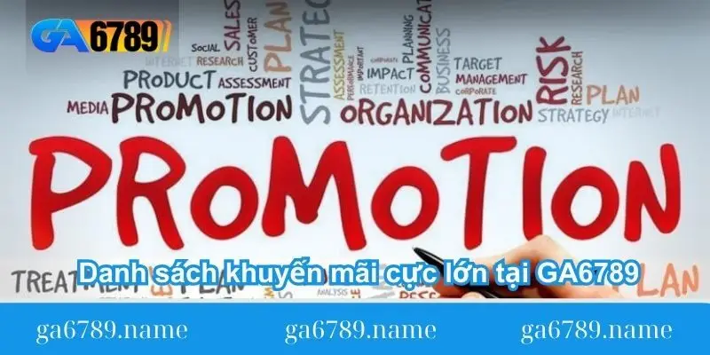 Danh sách khuyến mãi cực lớn tại GA6789