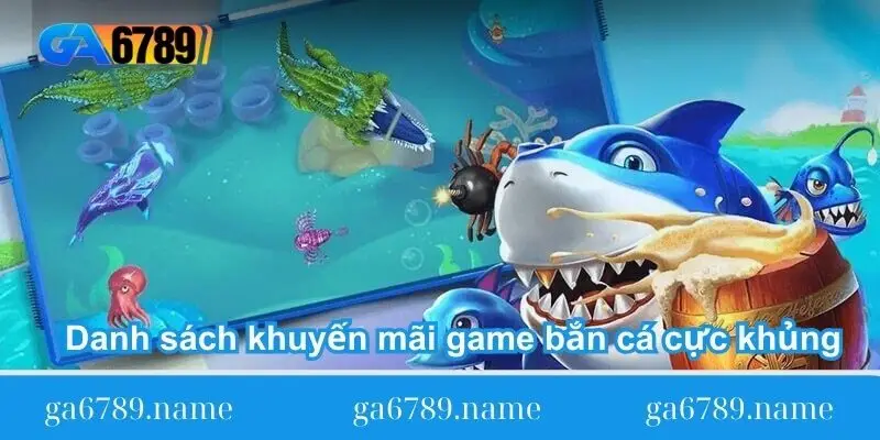 danh sach khuyen mai game ban ca cuc khung 1