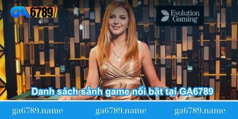 Danh sách sảnh game nổi bật tại GA6789