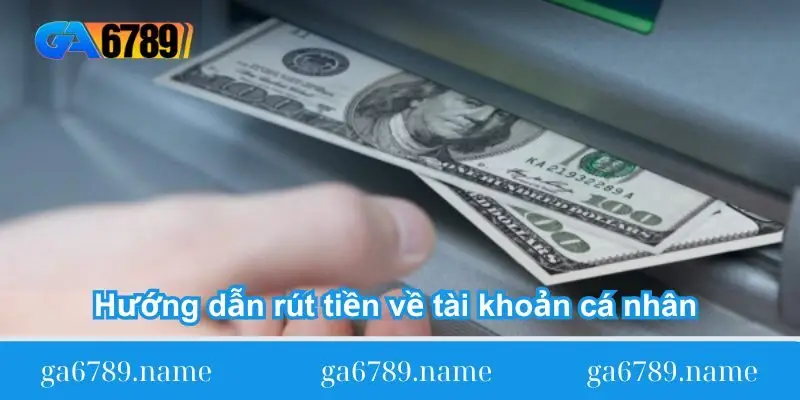 huong-dan-rut-tien-ve-tai-khoan-ca-nhan