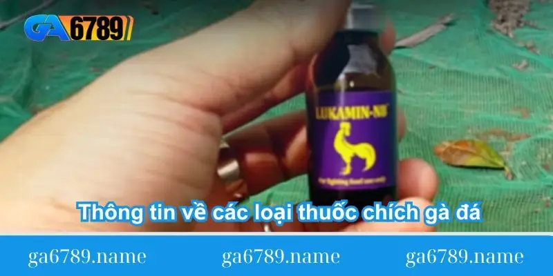 Thông tin về các loại thuốc chích gà đá
