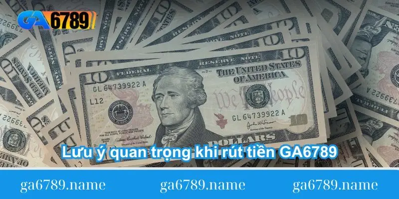 luu y quan trong khi rut tien ga6789
