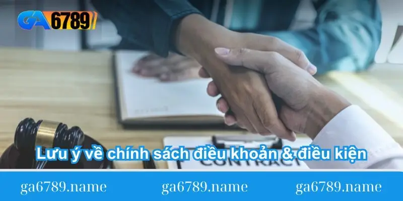 Lưu ý về chính sách điều khoản & điều kiện