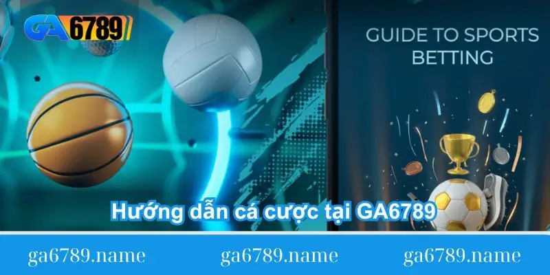 thong-tin-ve-huong-dan-ca-cuoc-tai-ga6789