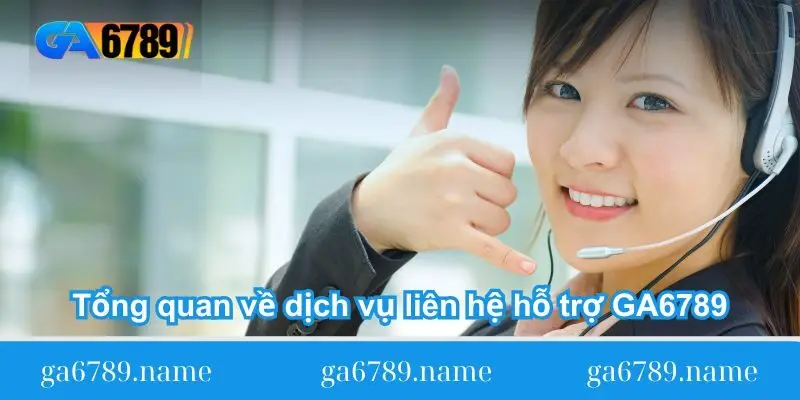 tong-quan-ve-dich-vu-lien-he-ho-tro-ga6789