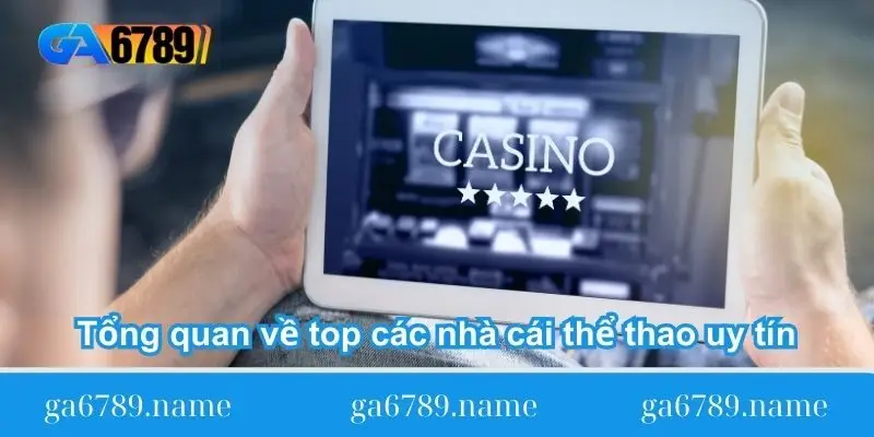 tong quan ve top cac nha cai the thao uy tin